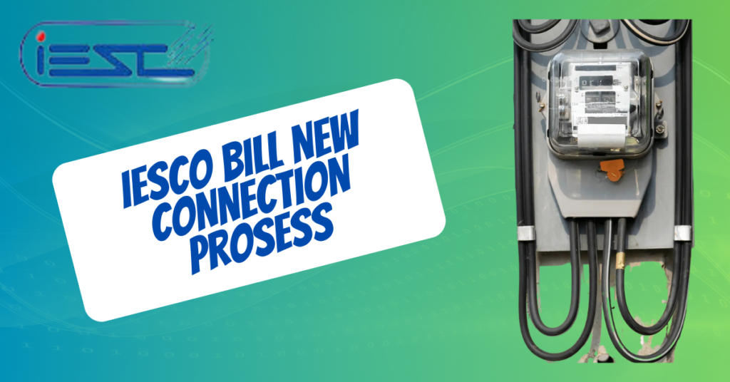 check iesco bill online 
Iesco bill new connection process